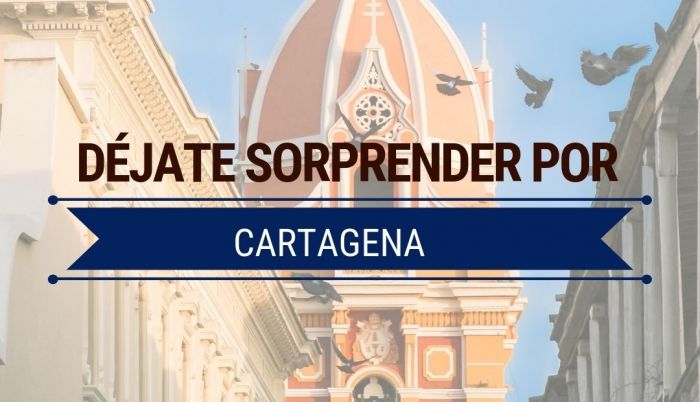 Déjate sorprender por Cartagena 